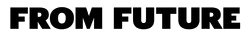 FROM FUTURE
